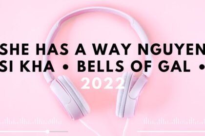 she has a way nguyen si kha • bells of gal • 2022